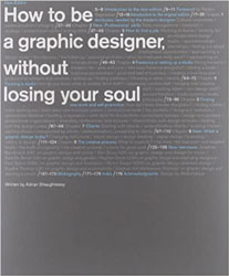 How to be a Graphic Designer without Losing Your Soul by Adrian Shaughnessy